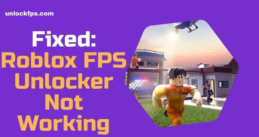 Roblox FPS Unlocker not Working